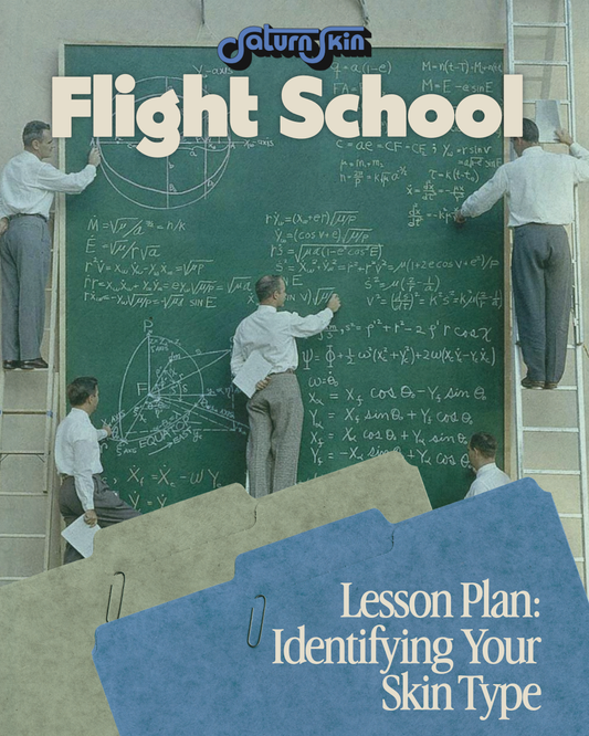 FLIGHT SCHOOL: Identifying Your Skin Type